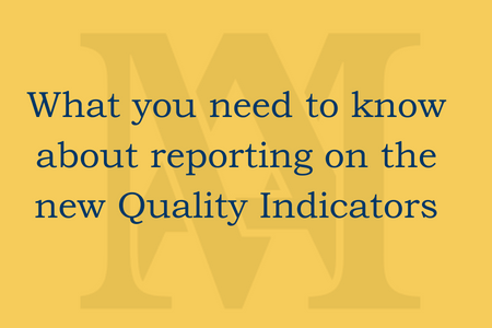 What you need to know about reporting on the new Quality Indicators