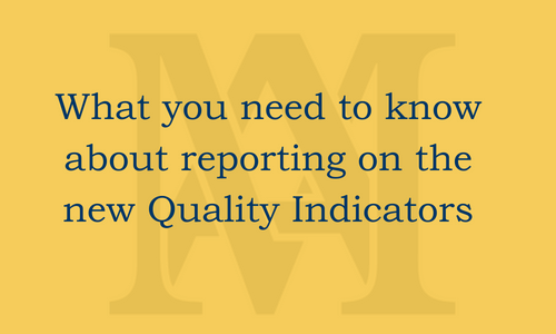 What you need to know about reporting on the new Quality Indicators