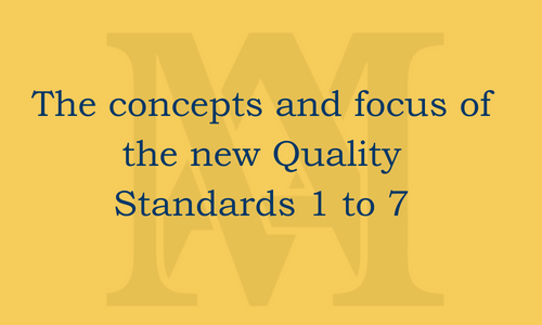 The concepts and focus of the new Quality Standards 1 to 7