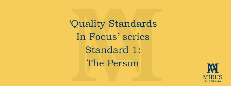 ‘Quality Standards In Focus’ series Standard 1: The Person