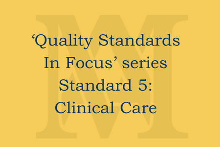 Quality Standard 5: Clinical Care