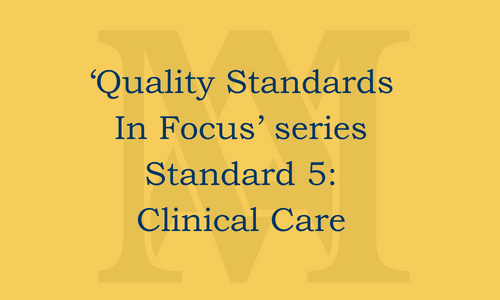 Quality Standard 5: Clinical Care