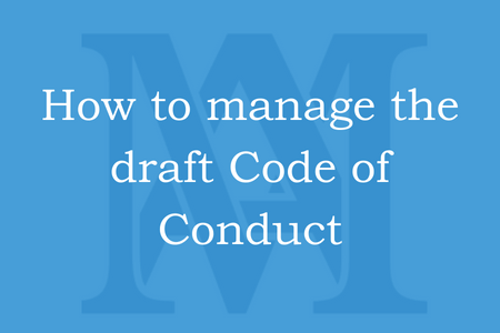 How to manage the draft Code of Conduct
