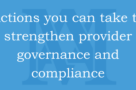 How to strengthen provider governance and compliance including action steps