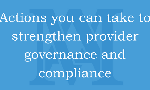 How to strengthen provider governance and compliance including action steps