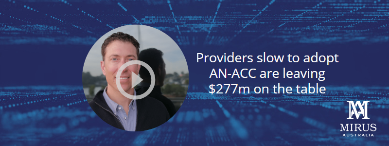 Providers slow to adopt AN-ACC are leaving $277m on the table