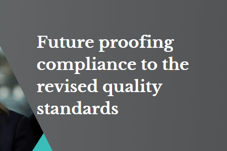 Future proofing compliance to the revised quality standards Katie