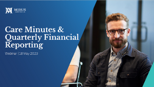 Care minutes and Quarterly Financial Reporting