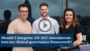 Should I integrate AN-ACC assessments into my clinical governance framework?