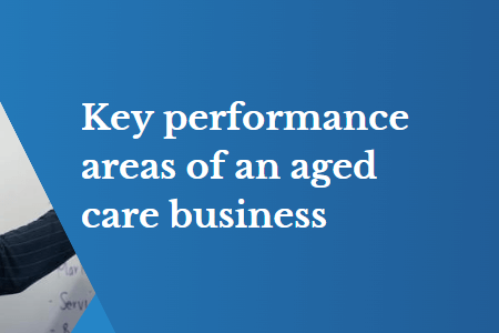 Key performance areas of an aged care business