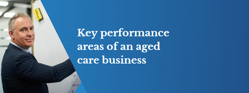 Key performance areas of an aged care business