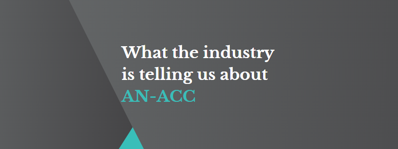 What the industry is telling us about AN-ACC