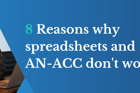 8 Reasons Why Spreadsheets and AN-ACC Don’t Work