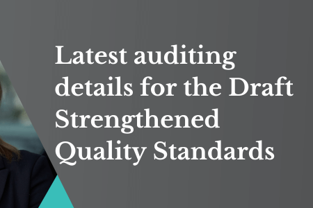 Latest details on auditing for the Draft Strengthened Quality Standards