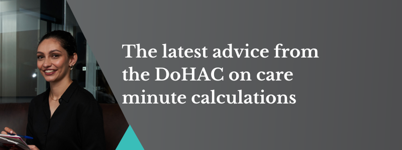 The latest advice from DoHAC on care minute calculations