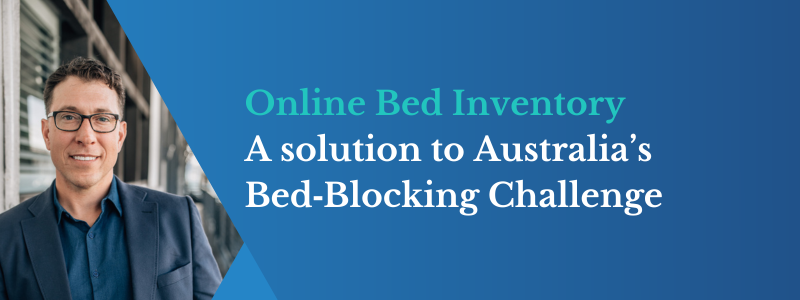 Online Bed Inventory A solution to Australia’s Bed‑Blocking Challenge