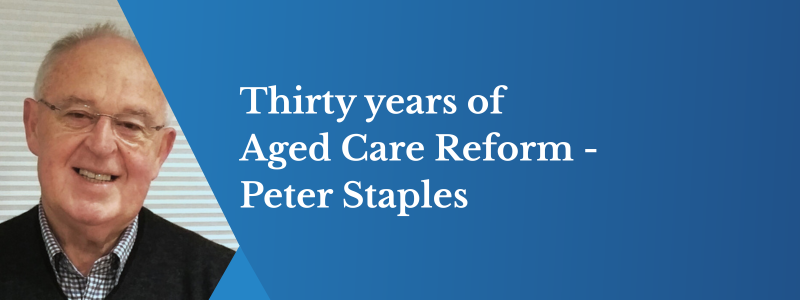 Thirty years on — Lessons from a former Aged Care Minister