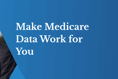 How to make Medicare data really work for you, every day