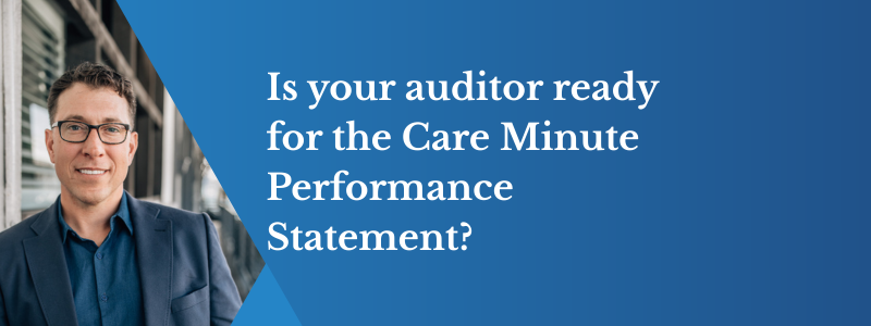 Understanding the Care Minute Performance Statement. Is your auditor ready