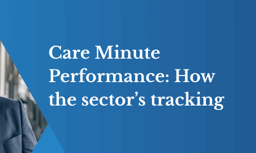 Care Minute Performance How the Sector’s Tracking