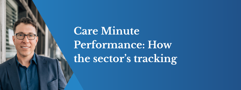 Care Minute Performance How the Sector’s Tracking