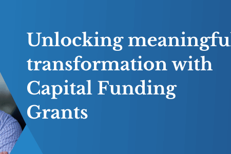 capital funding can unlock meaningful transformation